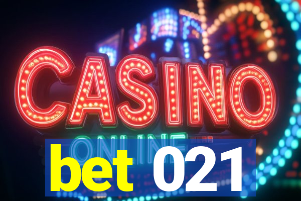 bet 021